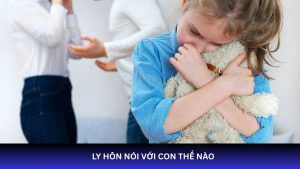 Ly hôn, nói với con thế nào?