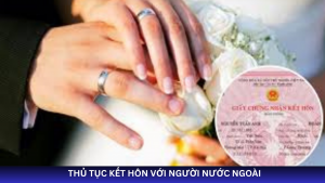 Thủ tục kết hôn với người nước ngoài